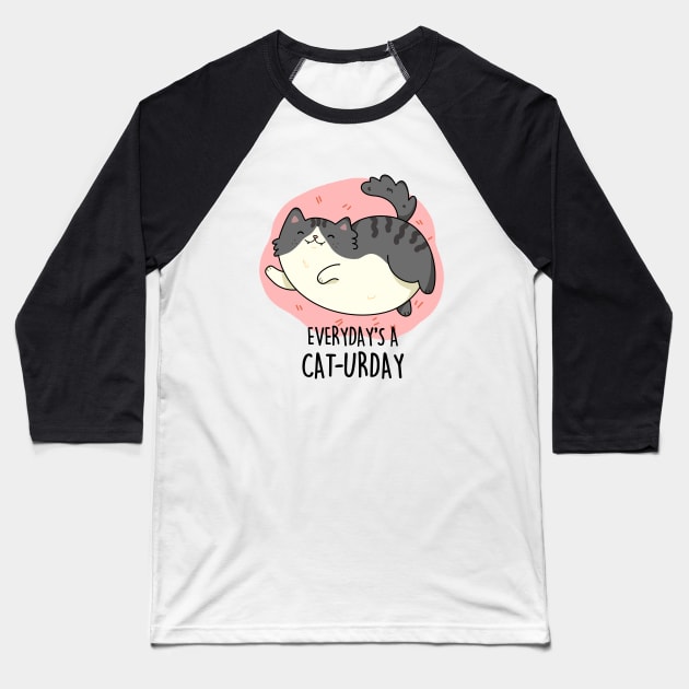 Everyday's A Caturday Cute Saturday Cat Pun. Baseball T-Shirt by punnybone